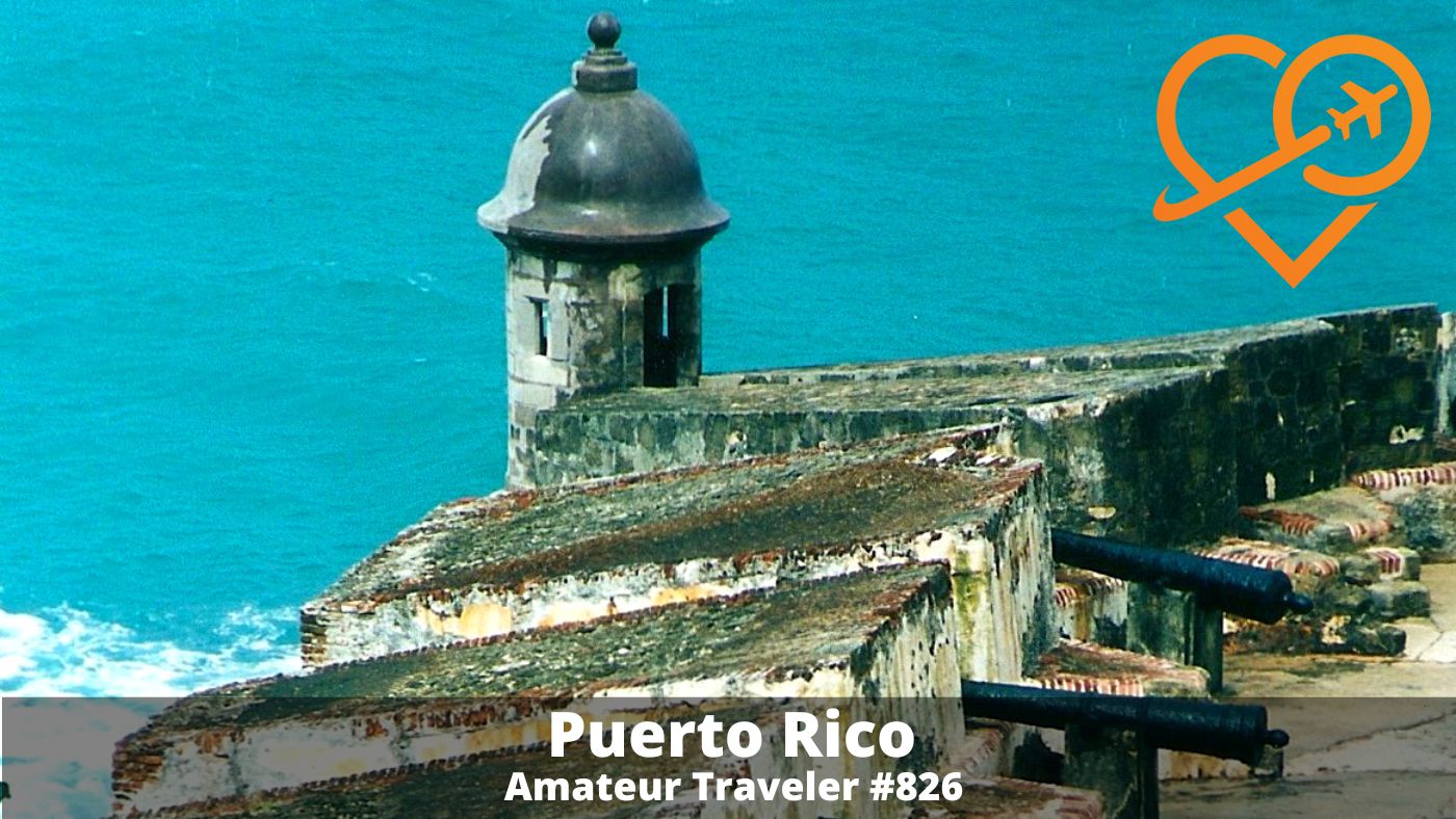 Puerto Rico Travel Tips - What to See, Eat and Do (Podcast)