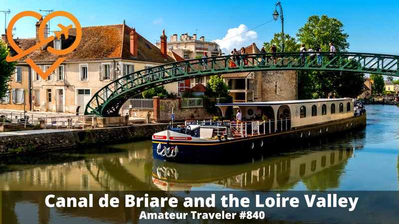 Cruising the Canal de Briare and the Loire Valley of France (Podcast)