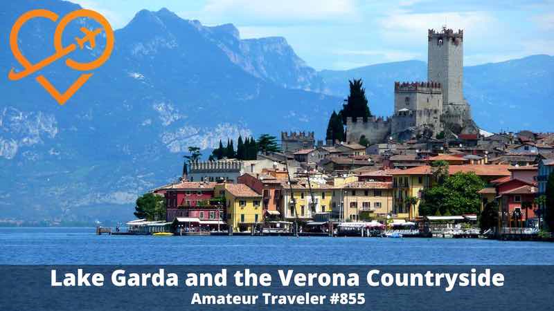 Lake Garda and the Verona Countryside, Italy (Podcast)