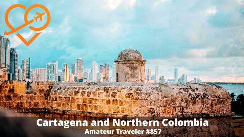 Travel to Cartagena and Northern Colombia (Podcast) including Minca and Tayrona National Park