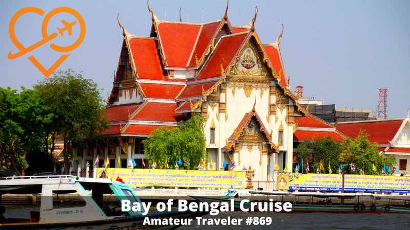 Viking Ocean Bay of Bengal Cruise to 5 countries from Bangkok to Mumbai (Podcast)