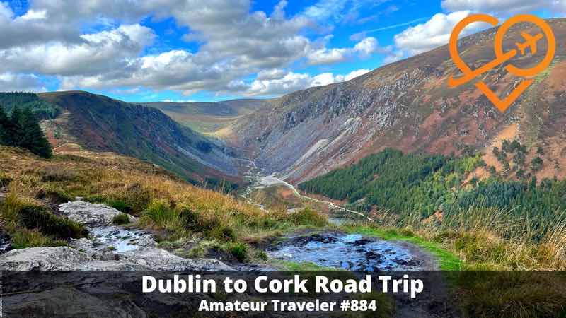 Dublin to Cork 7 Day Road Trip in Southeastern Ireland (Podcast)