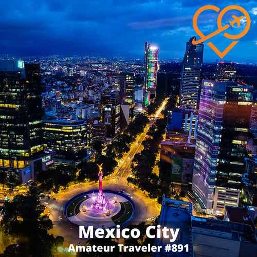 Travel to Mexico City, Mexico – Episode 891