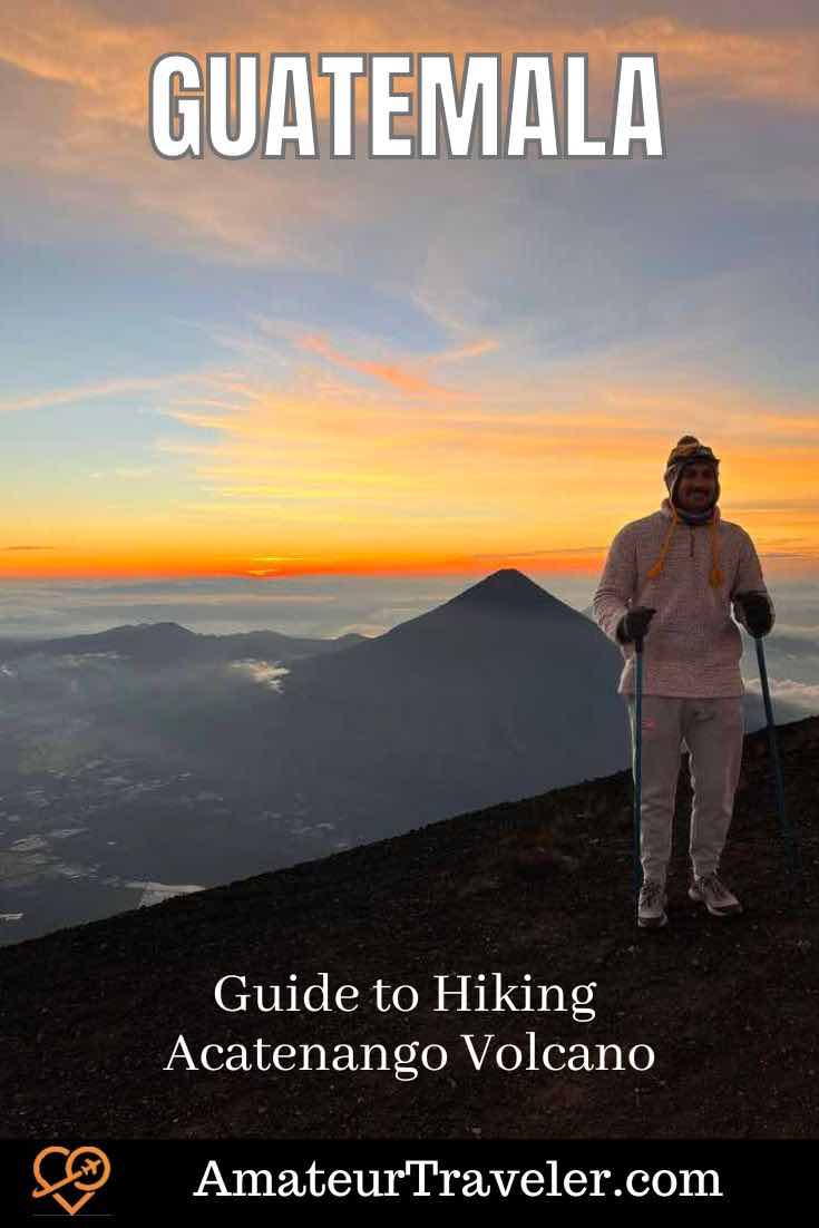 Guide to Hiking Acatenango Volcano #guatemala #volcano #hiking #trekking #travel #vacation #trip #holiday