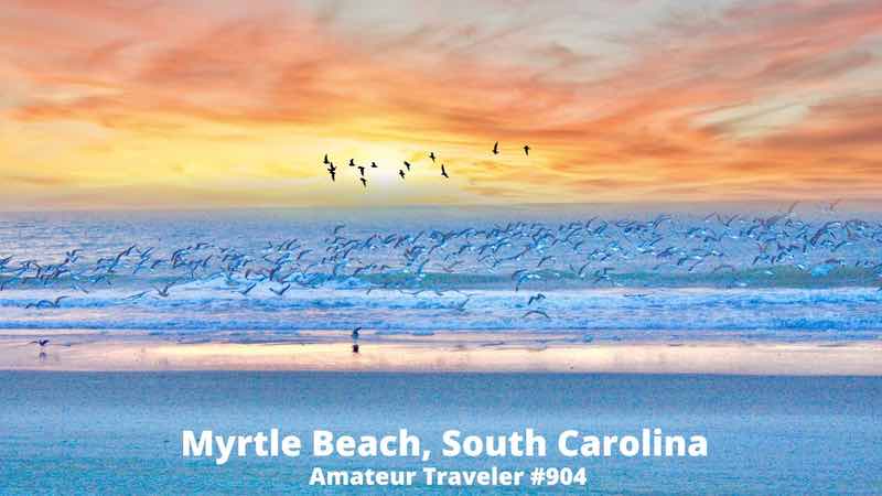 Travel to Myrtle Beach, South Carolina (Podcast)