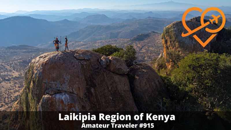 Travel to the Laikipia Region of Kenya (Podcast) - Laikipia, Kenya: its unique conservation efforts, diverse wildlife, cultural experiences, and less crowded safari opportunities